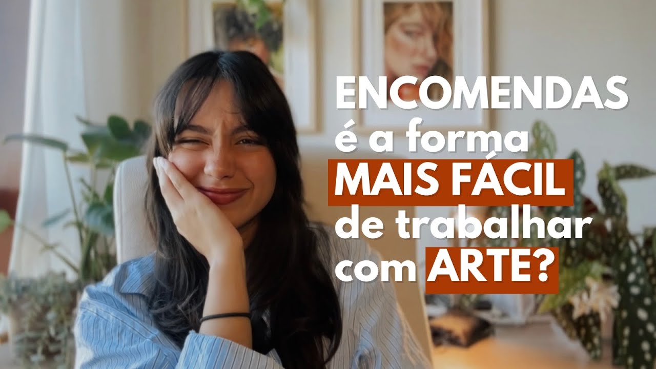 Porque ENCOMENDAS é a forma MAIS FÁCIL de trabalhar com ARTE?