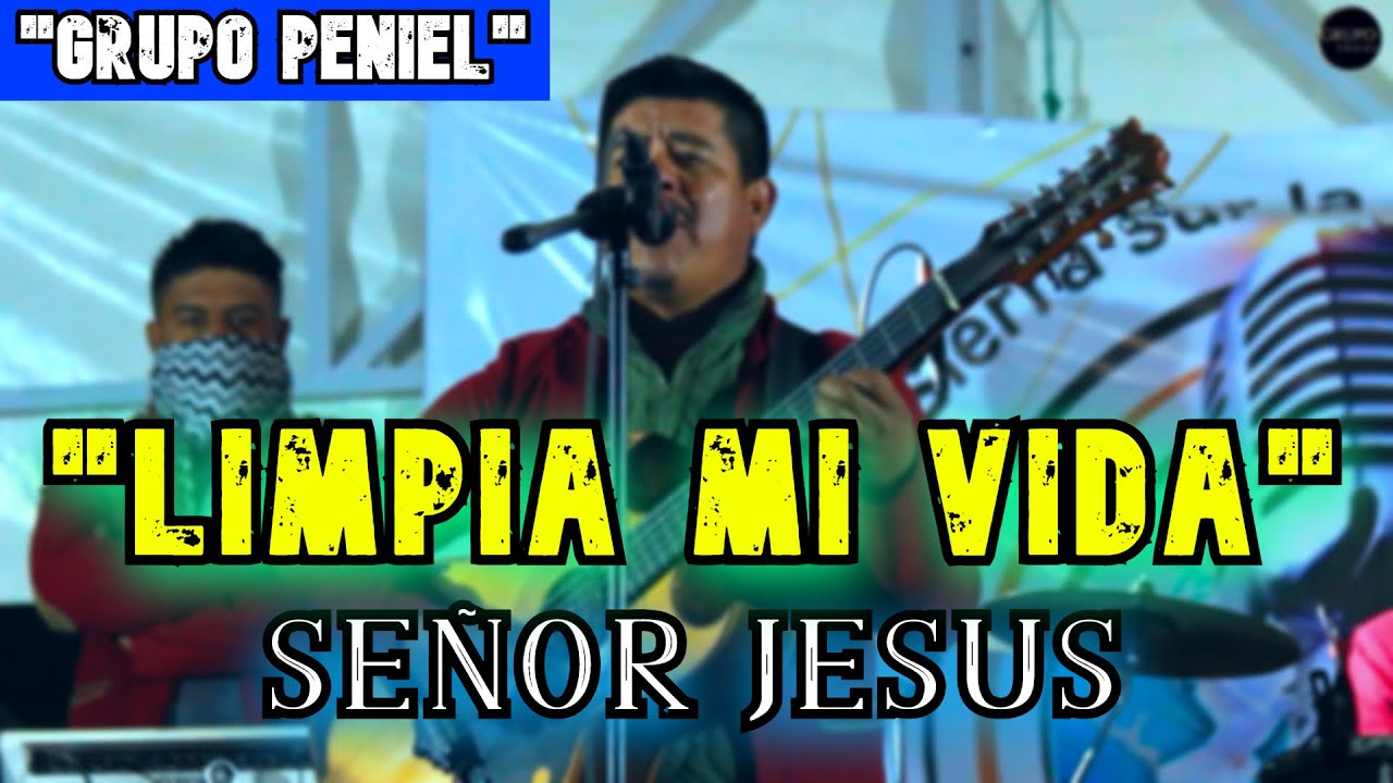 LIMPIA MI VIDA / GRUPO PENIEL / MUSICA CRISTIANA NORTEÑA