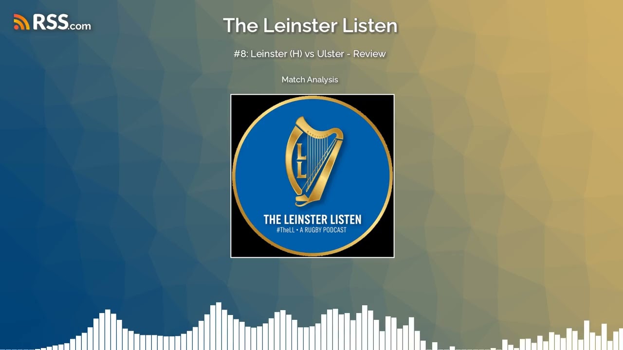 #8: Leinster (H) vs Ulster - Review