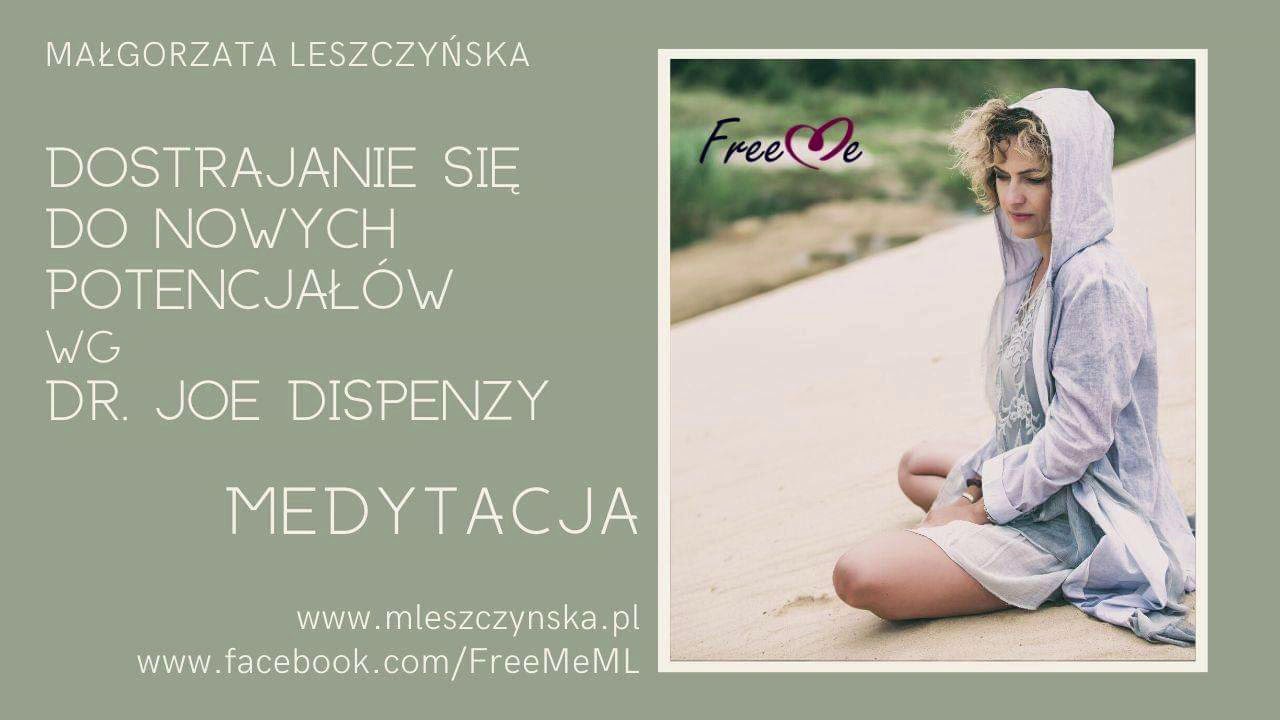 Dostrajanie do nowych potencjał&oacute;w. Medytacja wg dr. Joe Dispenzy.