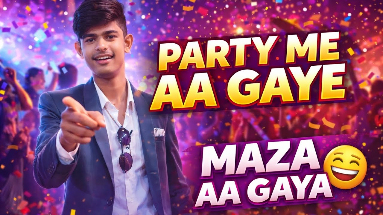 Party Me Aa Gaye Maja Aa Gaye 😊