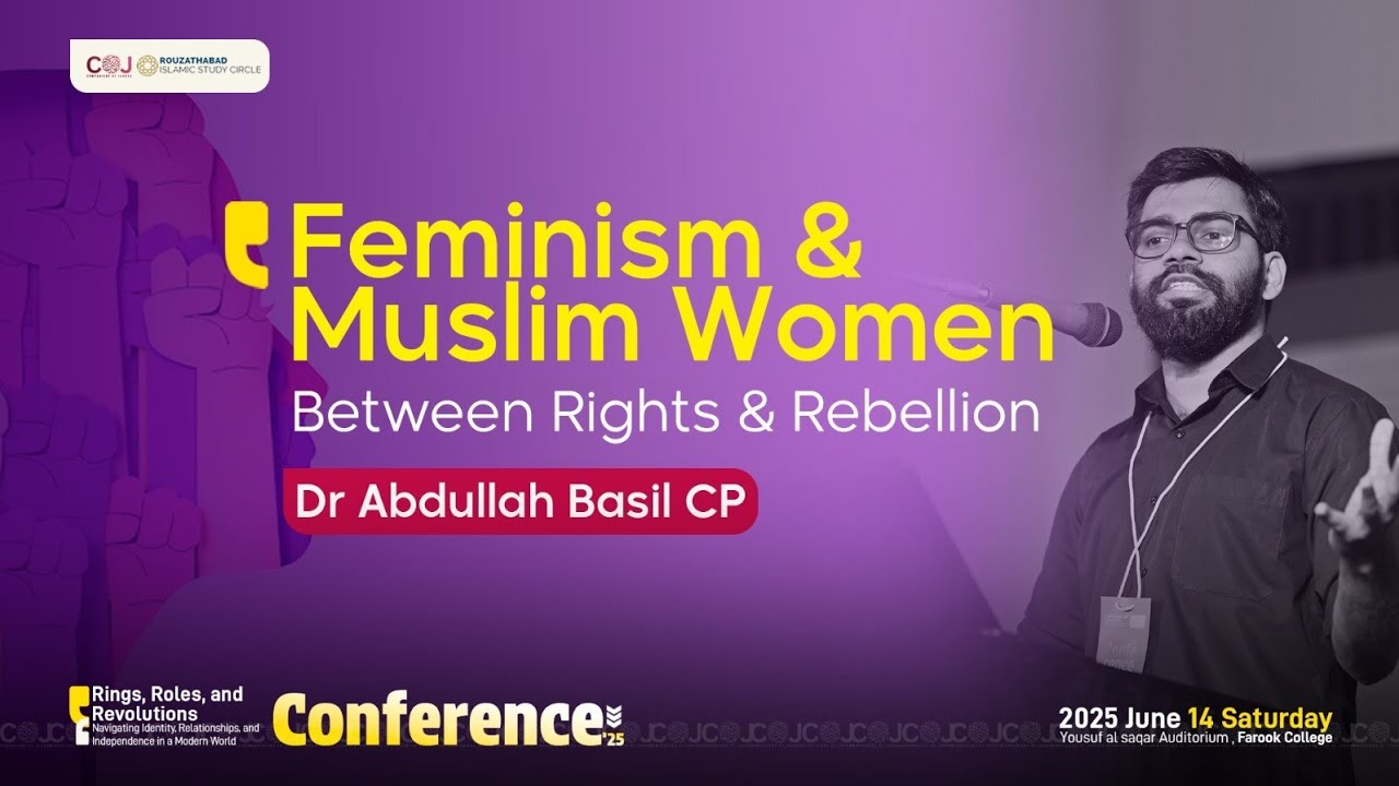 Feminism & Muslim Women &ndash; Between Rights & Rebellion | Dr Abdullah Basil CP | COJ Conference 2025