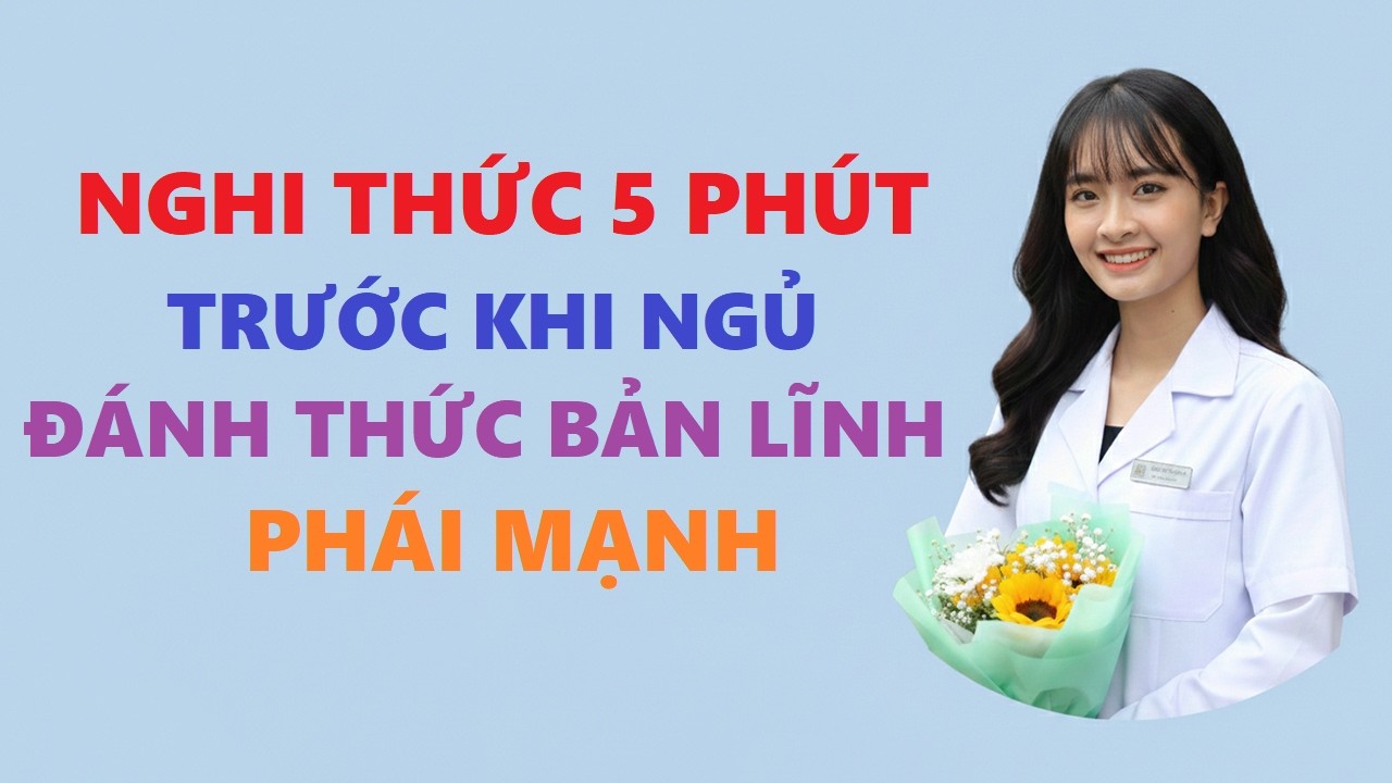 Nghi Thức 5 Phút Trước Khi Ngủ Đánh Thức Bản Lĩnh Phái Mạnh