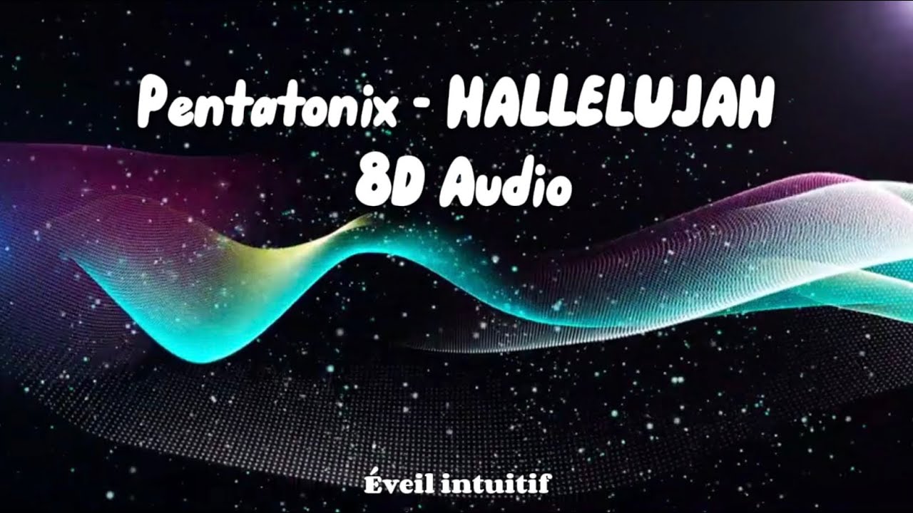 Pentatonix - HALLELUJAH 8D Audio - champ sonore &agrave; 360 degr&eacute;s, immersion totale