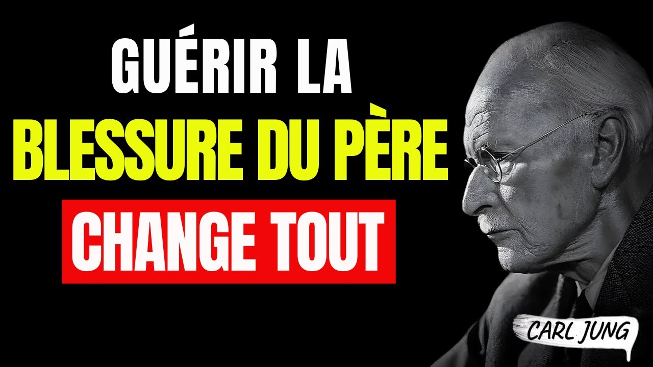 Gu&eacute;rir la blessure du p&egrave;re &ndash; Un chemin &eacute;tape par &eacute;tape vers la libert&eacute; | Carl Jung