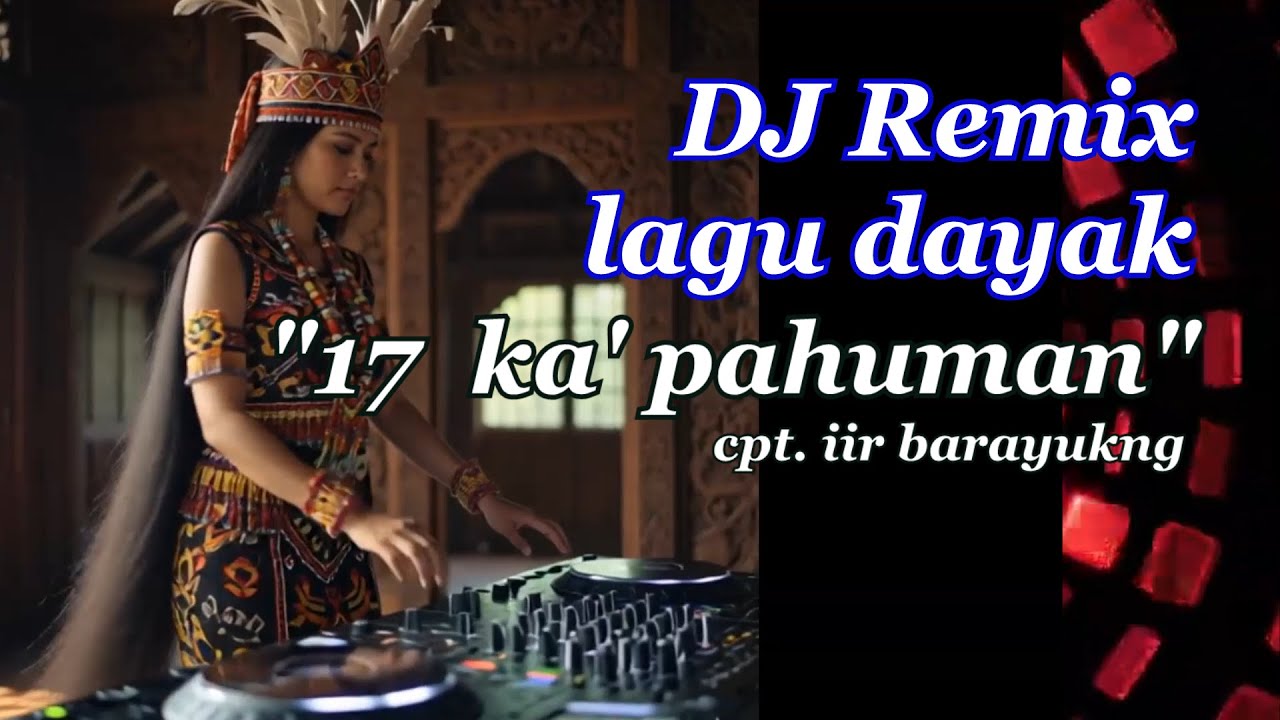 lagu dayak kalimantan/kalbar/dayak kanayatn [ 17 ka' pahuman ]