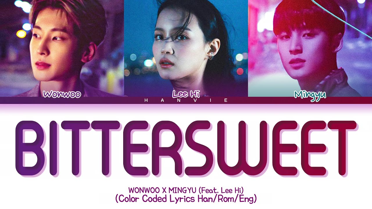 WONWOO X MINGYU - 'Bittersweet' (Feat. Lee Hi) Color Coded Lyrics/가사 (Han/Rom/Eng)
