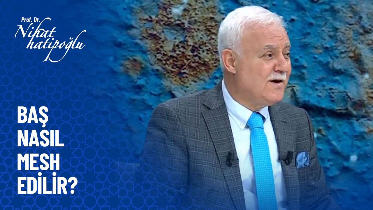 Baş nasıl mesh edilir?- Nihat Hatipoğlu Sorularınızı Cevaplıyor