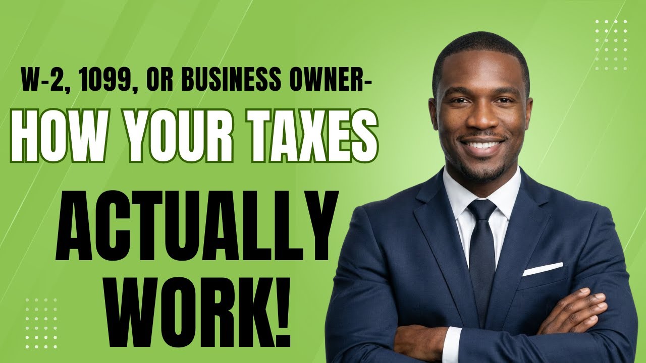 W-2, 1099, or Business Owner-How Your Taxes ACTUALLY WORK