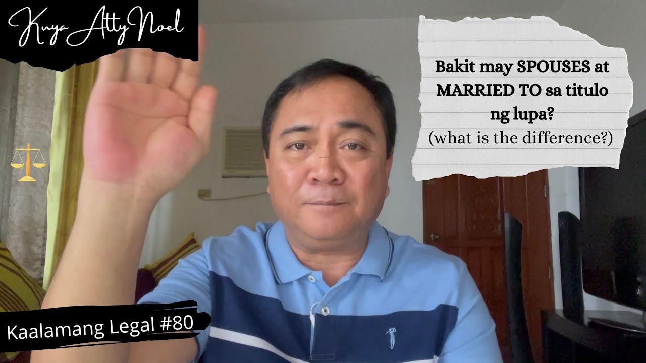 Bakit may SPOUSES at MARRIED TO sa titulo ng lupa? (what is the difference?) | Kaalamang Legal #80