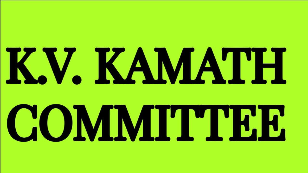 K V  KAMATH COMMITTEE RECOMMENDATIONS