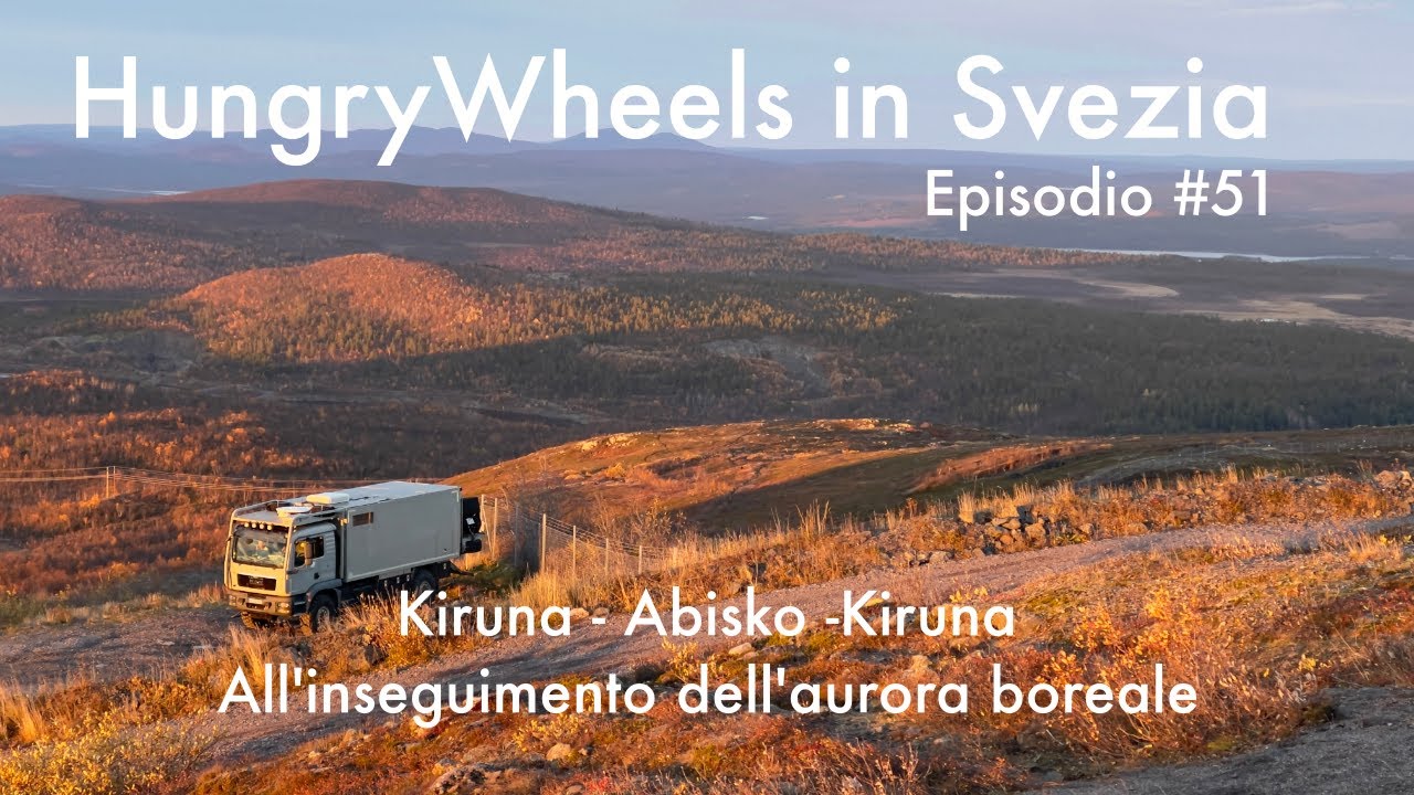 HungryWheels in Svezia Episodio #51Kiruna - Abisko -Kiruna All'inseguimento dell'aurora boreale