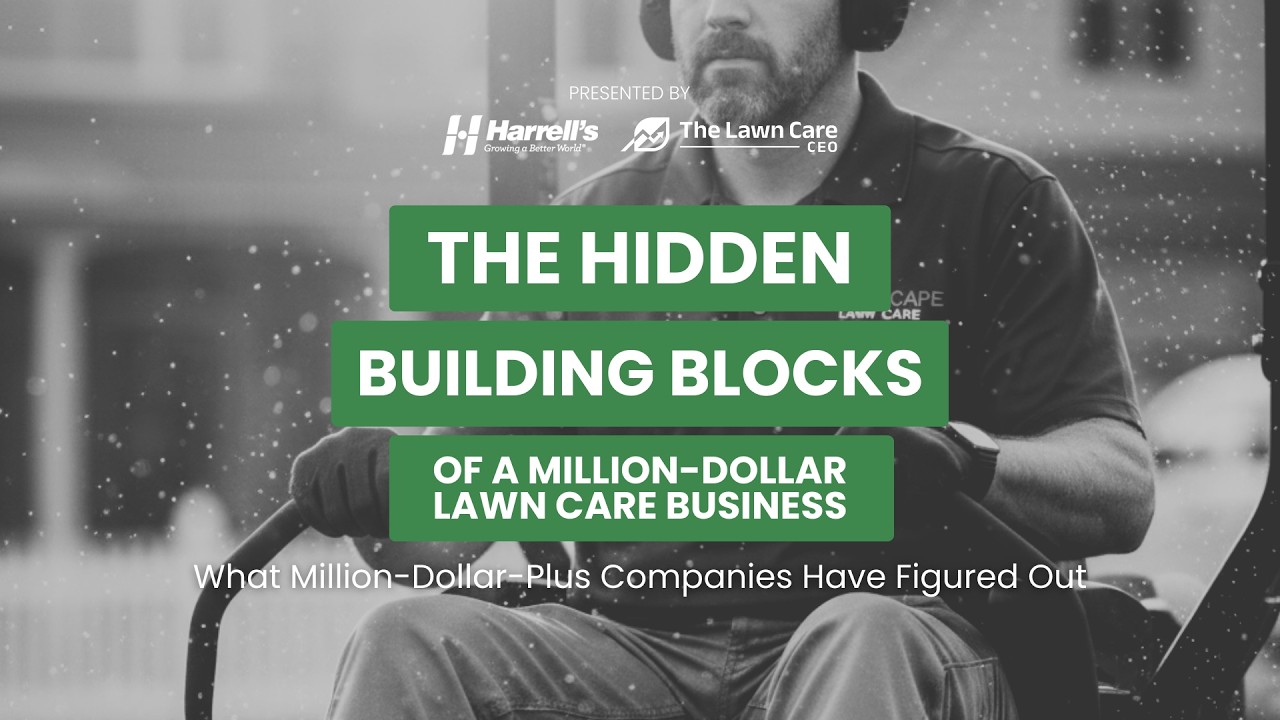 The Hidden Building Blocks of a Million-Dollar Lawn Care Business