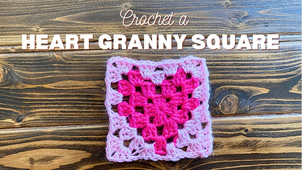 Heart Granny Square Crochet Tutorials - Easy for Beginners