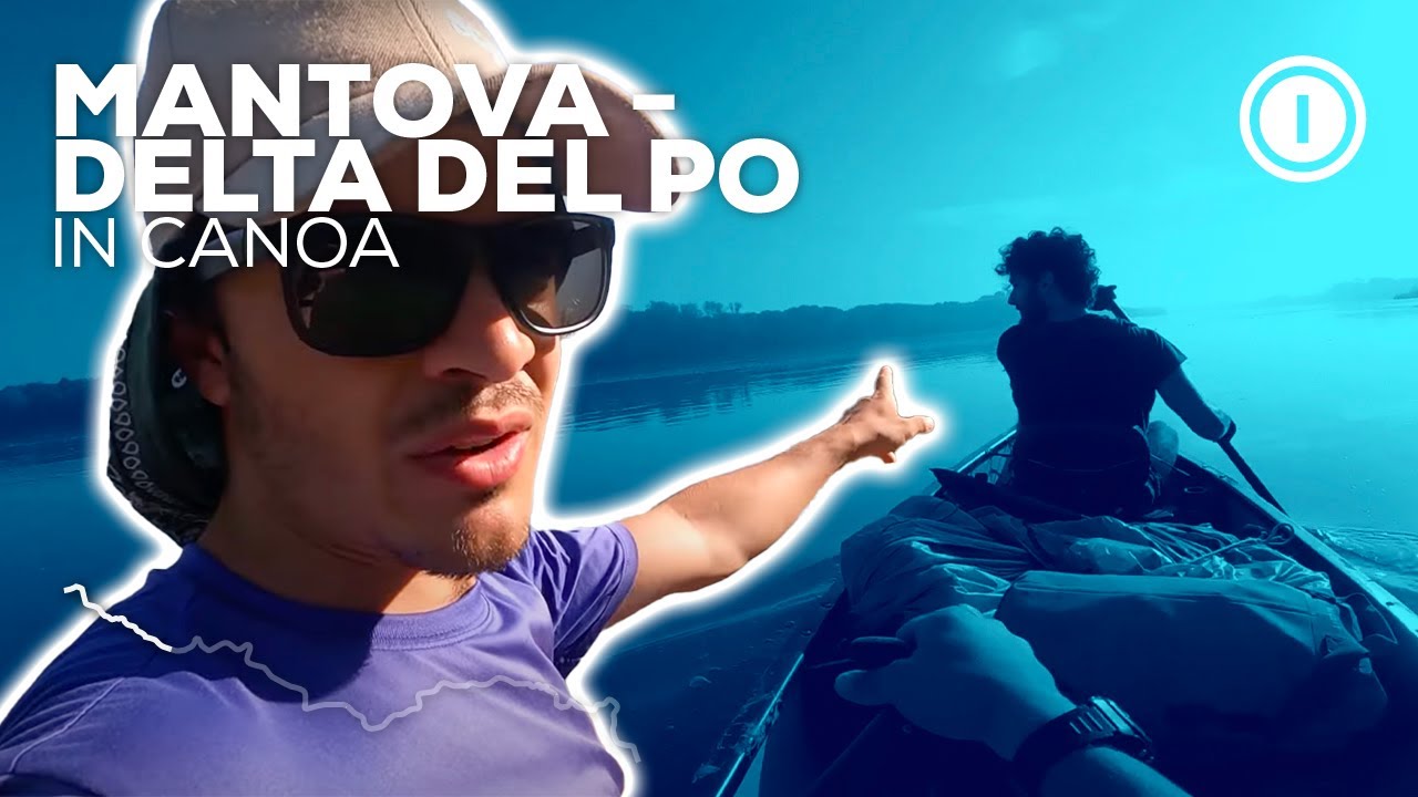 La Discesa del Grande Fiume // Mantova-Delta del Po in canoa Ep.1