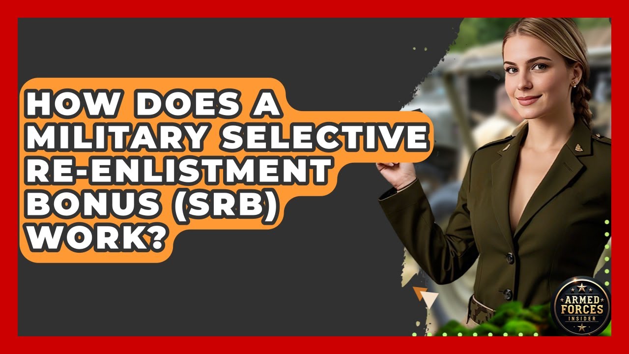 How Does A Military Selective Re-enlistment Bonus (SRB) Work? - Armed Forces Insider