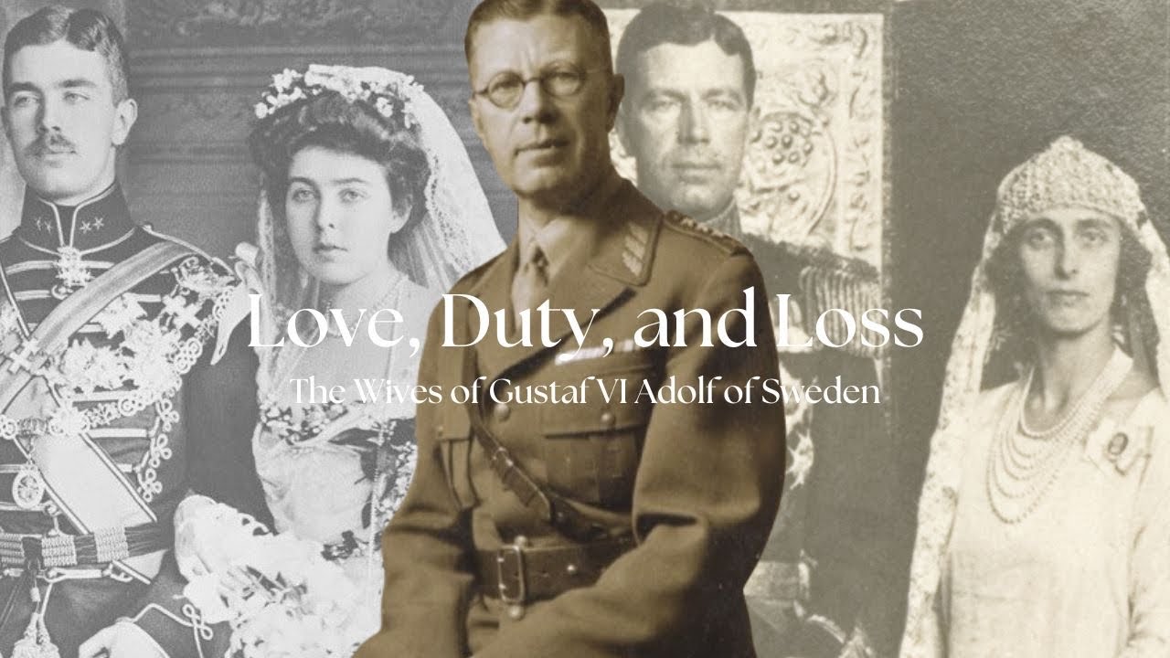 Love, Duty, and Loss | The Wives of Gustaf VI Adolf of Sweden