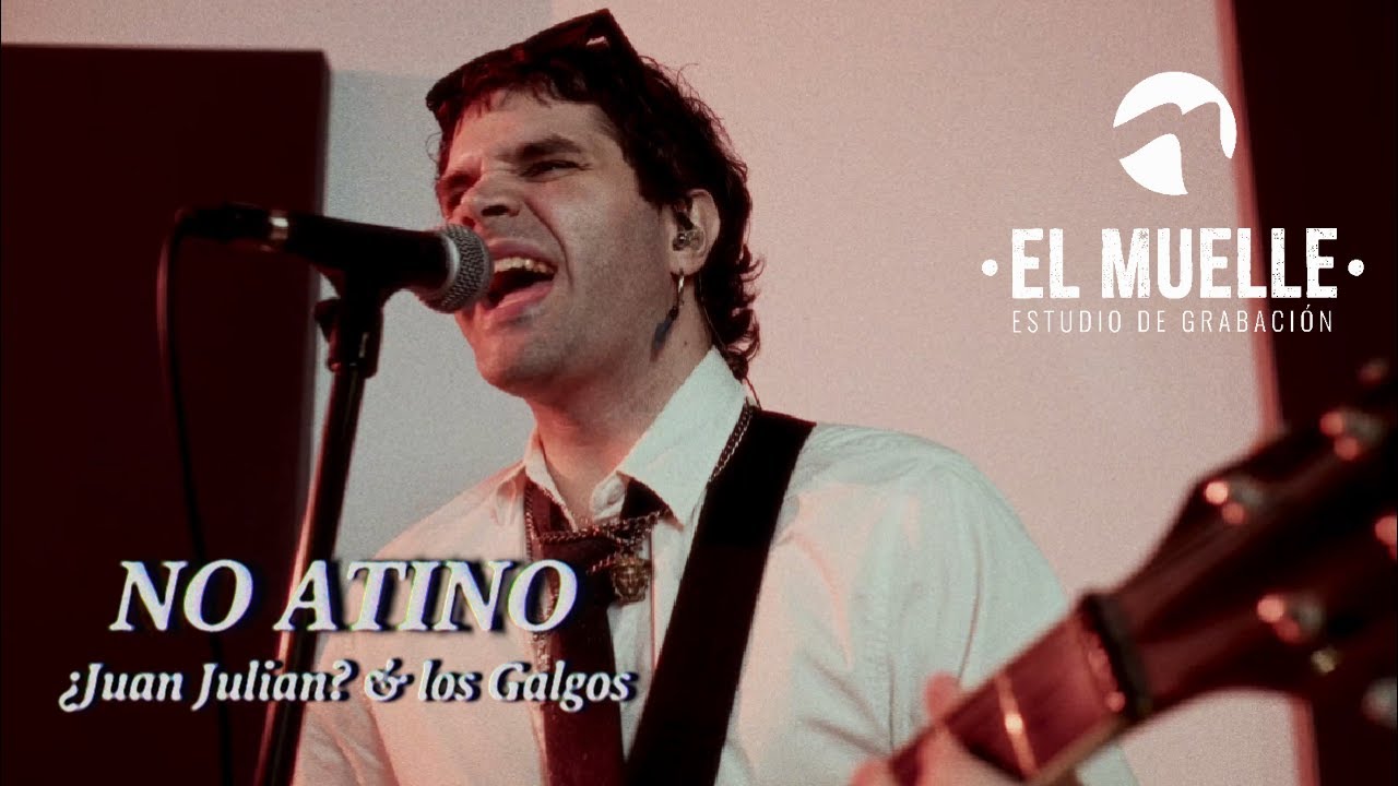 No Atino - ¿Juan Julian? & los Galgos (Live session Estudio El Muelle)