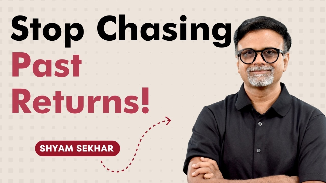 Stop Chasing Past Returns! | Shyam Sekhar