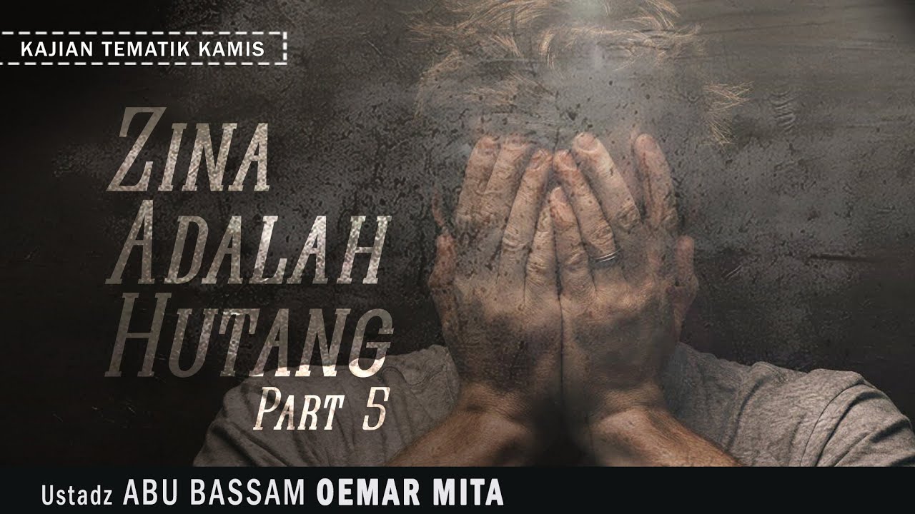 ZINA ADALAH HUTANG #5 | Ustadz ABU BASSAM OEMAR MITA | Masjid Wihdatul Ummah