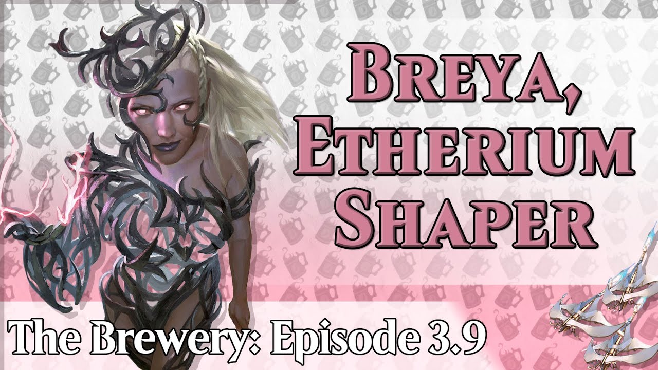 Breya, Etherium Shaper | Combo / Artifacts Matter - The Brewery [S03E09]