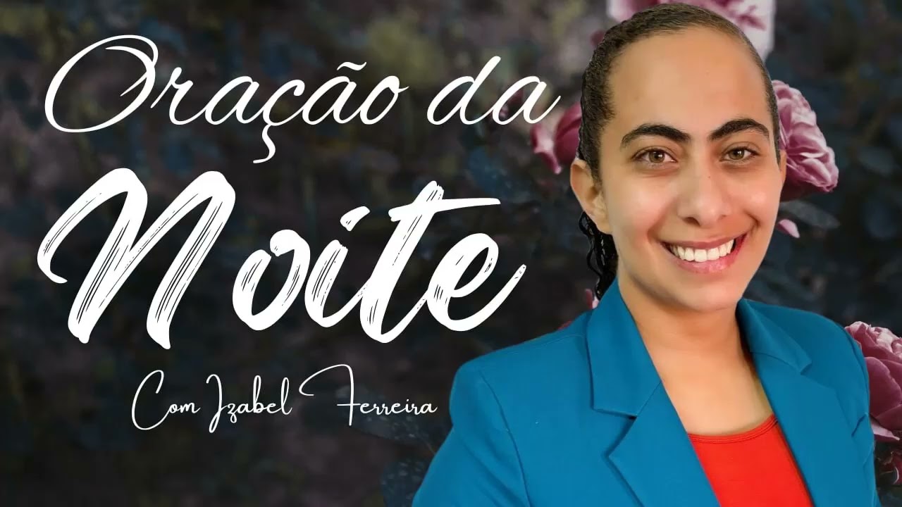 14/04/2026 - ORA&Ccedil;&Atilde;O DA NOITE COM IZABEL ERREIRA ‪ @IzabelFerreira
