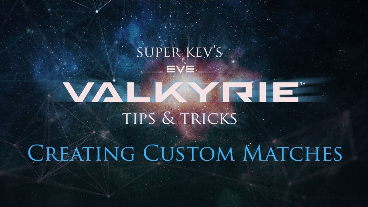 How to create custom matches on EVE:Valkyrie