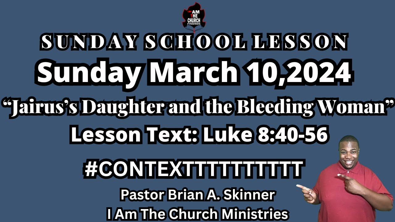 Sunday School Lesson UGP Sunday March 10,2024 Jairus’s Daughter and the Bleeding Woman Luke 8:40-56