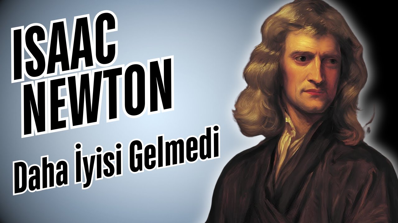 Tarihin En Etkili Bilim İnsanı: Isaac Newton