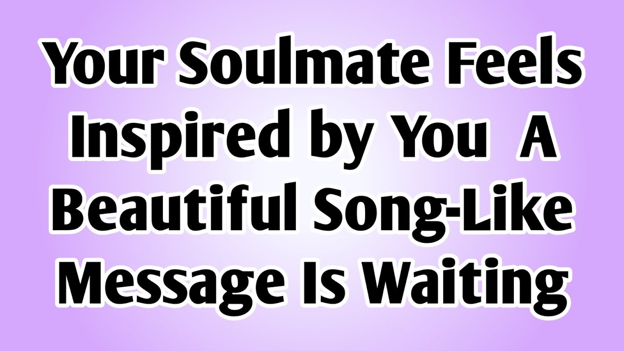 ✝️Your Soulmate Feels Inspired by You — A Beautiful Song-Like Message Is Waiting...