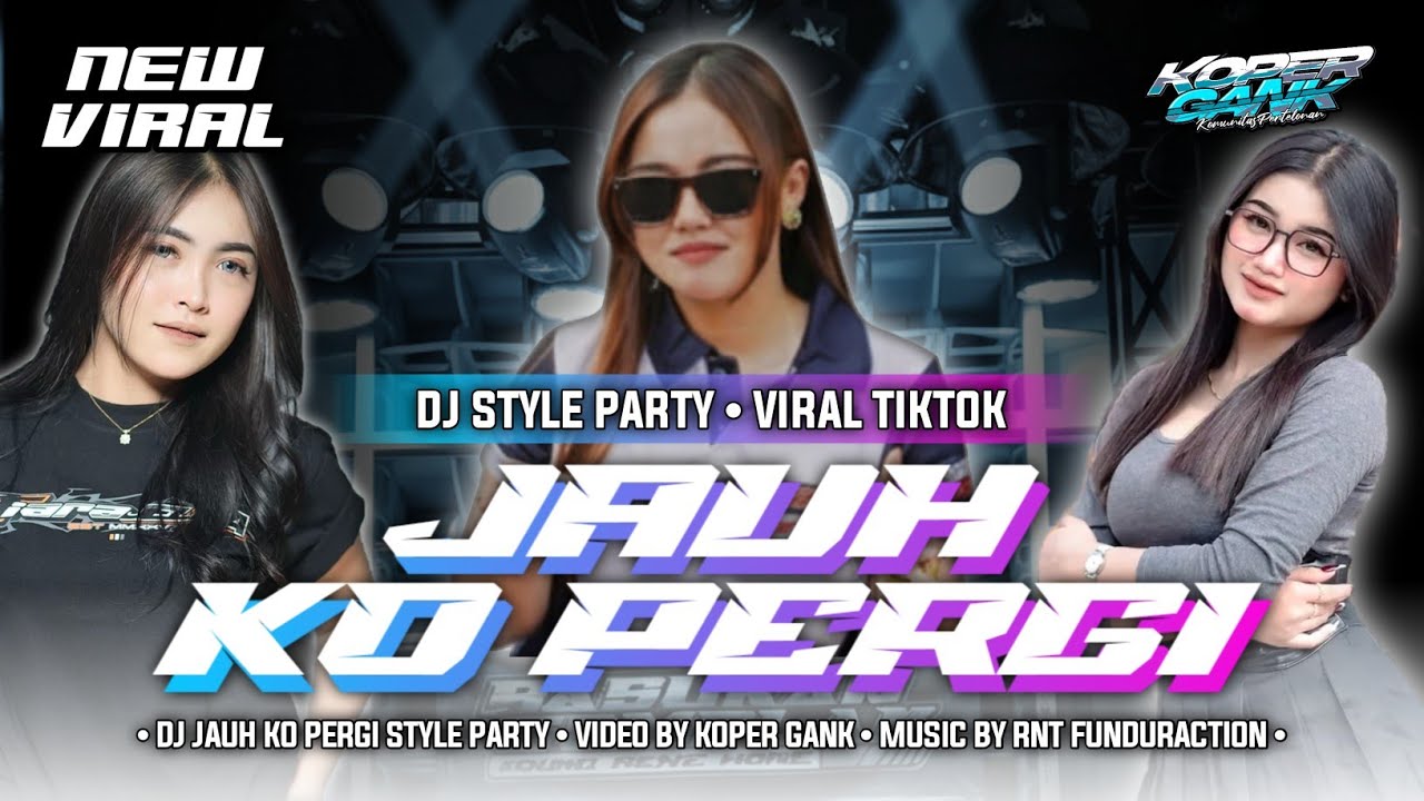 • DJ JAUH KO PERGI STYLE PARTY • VIRAL 2026 • KOPER GANK • RNT FUNDURACTION •