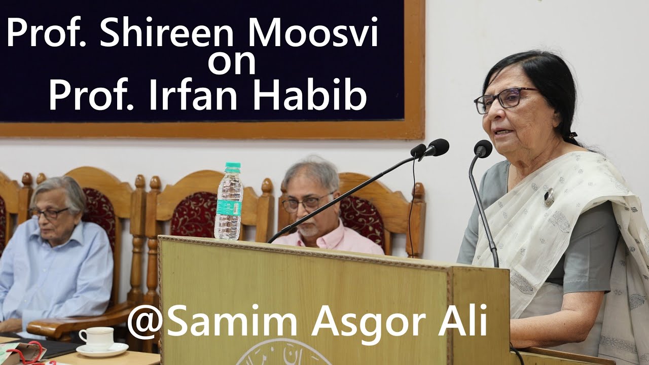 Prof. Shireen Moosvi on Prof. Irfan Habib -The Master and His Legacy at AMU on 29 April 2025