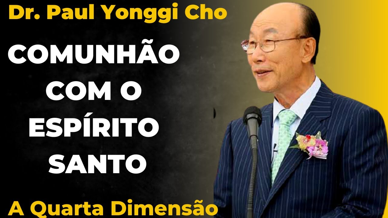 David Paul Yonggi Cho - COMUNHÃO COM O ESPÍRITO SANTO (Em Português)