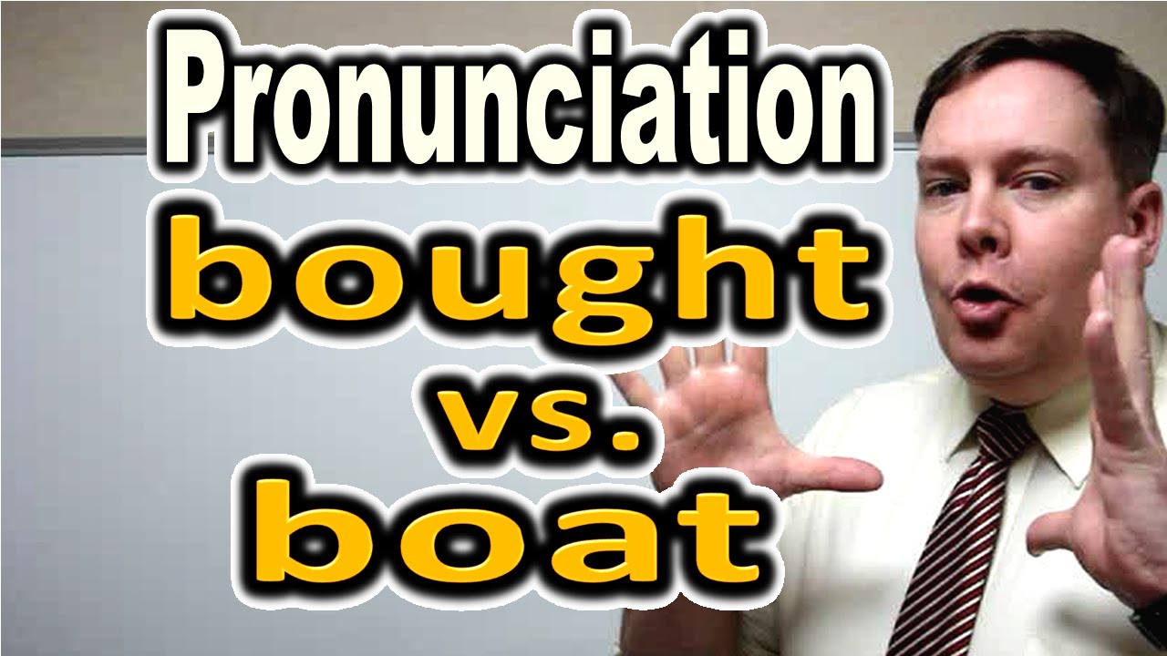 How to Pronounce BOUGHT vs. BOAT [ ForB English Lesson ]