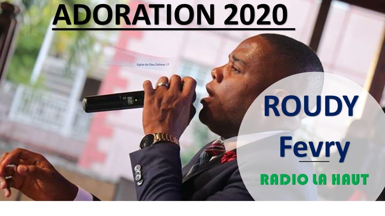 ROUDY Fevry //  BONDYE FEL  / LA PLAINE MEEB ADORATION 2020 VOL 2