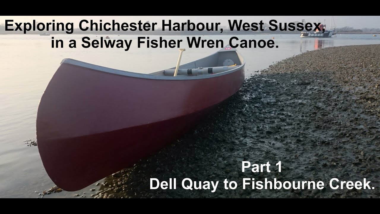 Exploring Chichester Harbour in a Selway Fisher Wren Canoe. Dell Quay to Fishbourne