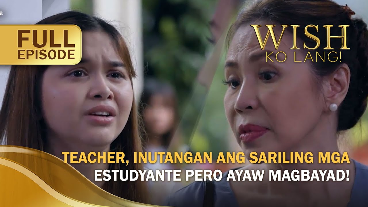 Teacher, inutangan ang sariling mga estudyante pero ayaw magbayad! (Full Episode) | Wish Ko Lang