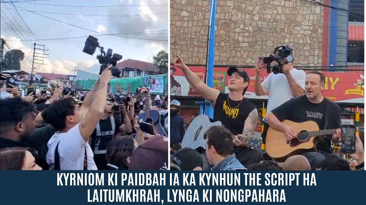 KYRNIOM KI PAIDBAH IA KA KYNHUN THE SCRIPT HA LAITUMKHRAH, LYNGA KI NONGPAHARA