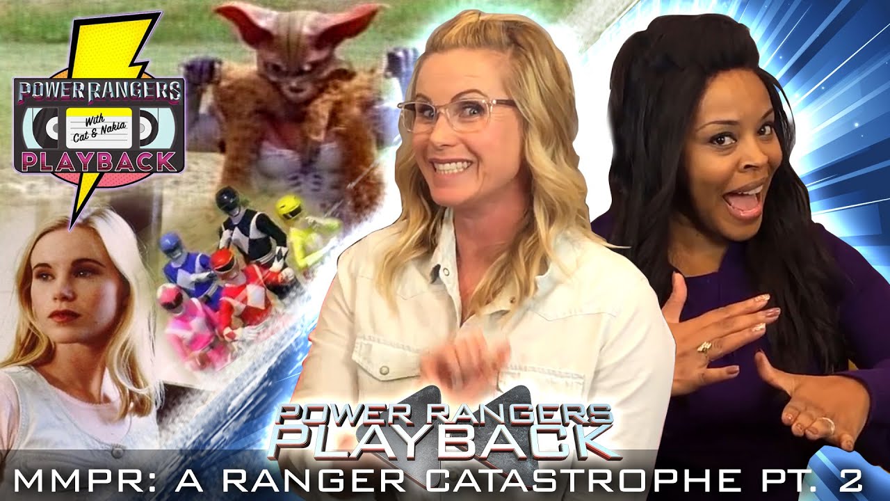Power Rangers Playback: A Ranger Catastrophe Pt. 2 | with Cat & Nakia