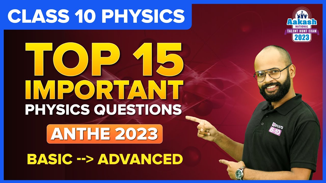 Top 15 Important Physics Questions for ANTHE 2023 | Register Now | Class 10 | Science | BYJU'S