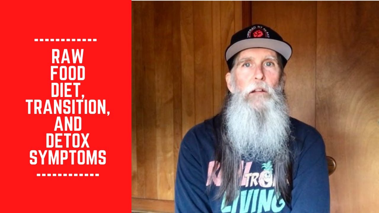 Raw Food Diet, Transition, and Detox Symptoms