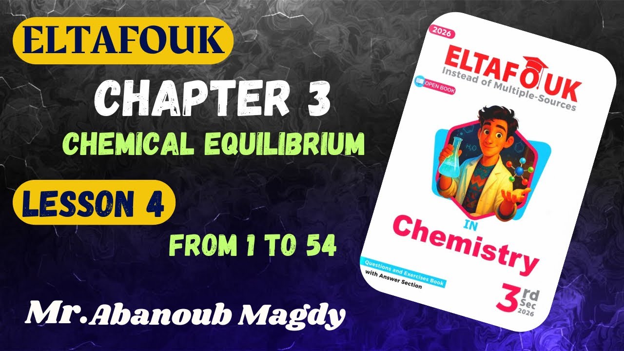 EL-TAFOUK 2026,Chemistry Sen 3|Chapter 3 lesson 4| from 1 to 54 Chemical equilibrium حل كتاب التفوق