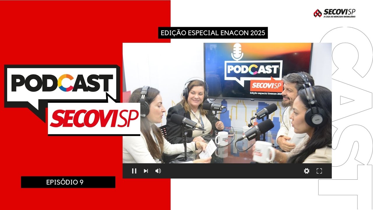 Podcast Secovi-SP &ndash; Edi&ccedil;&atilde;o Especial Enacon 2025: 09 - Loca&ccedil;&otilde;es e Condom&iacute;nios