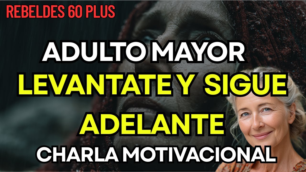 Lev&aacute;ntate y sigue adelante | Motivaci&oacute;n para mayores de 60, 70 y 80 a&ntilde;os