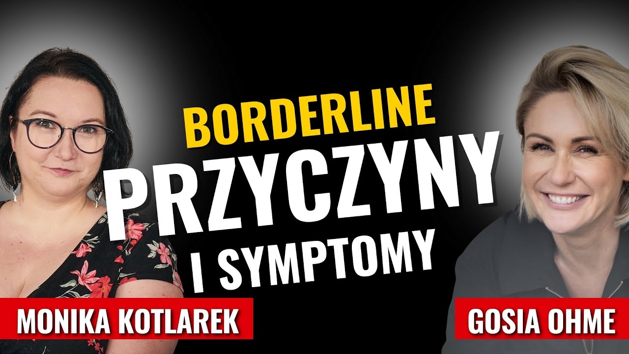 Borderline – przyczyny i symptomy - Monika Kotlarek Gosia Ohme