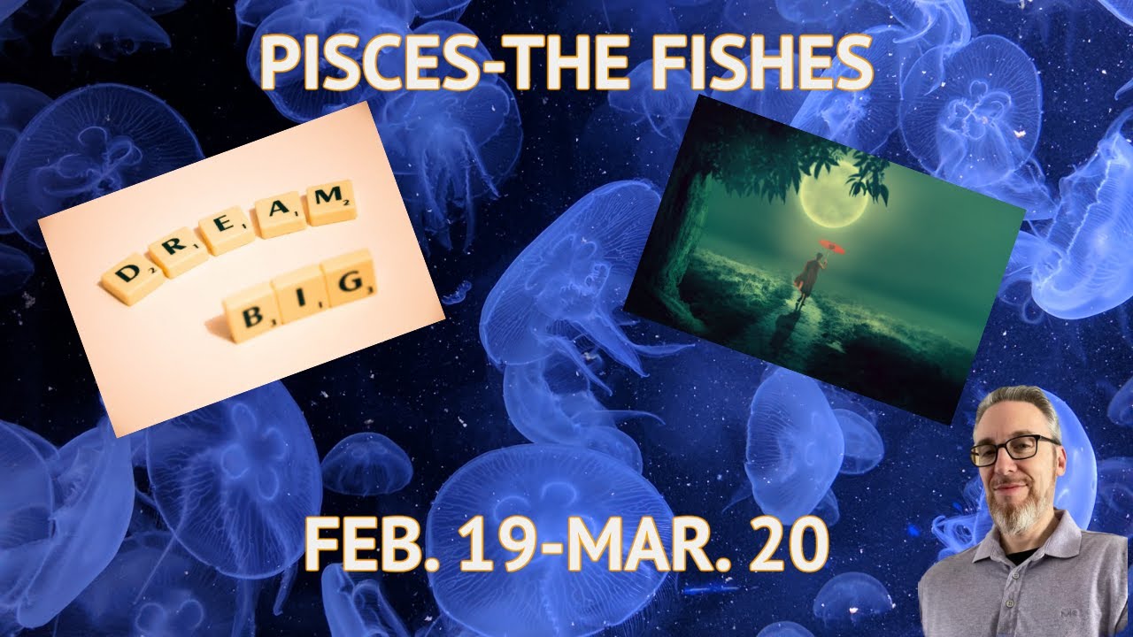 PISCES-THE FISHES-WATER SIGN -FEB. 19-MAR. 20