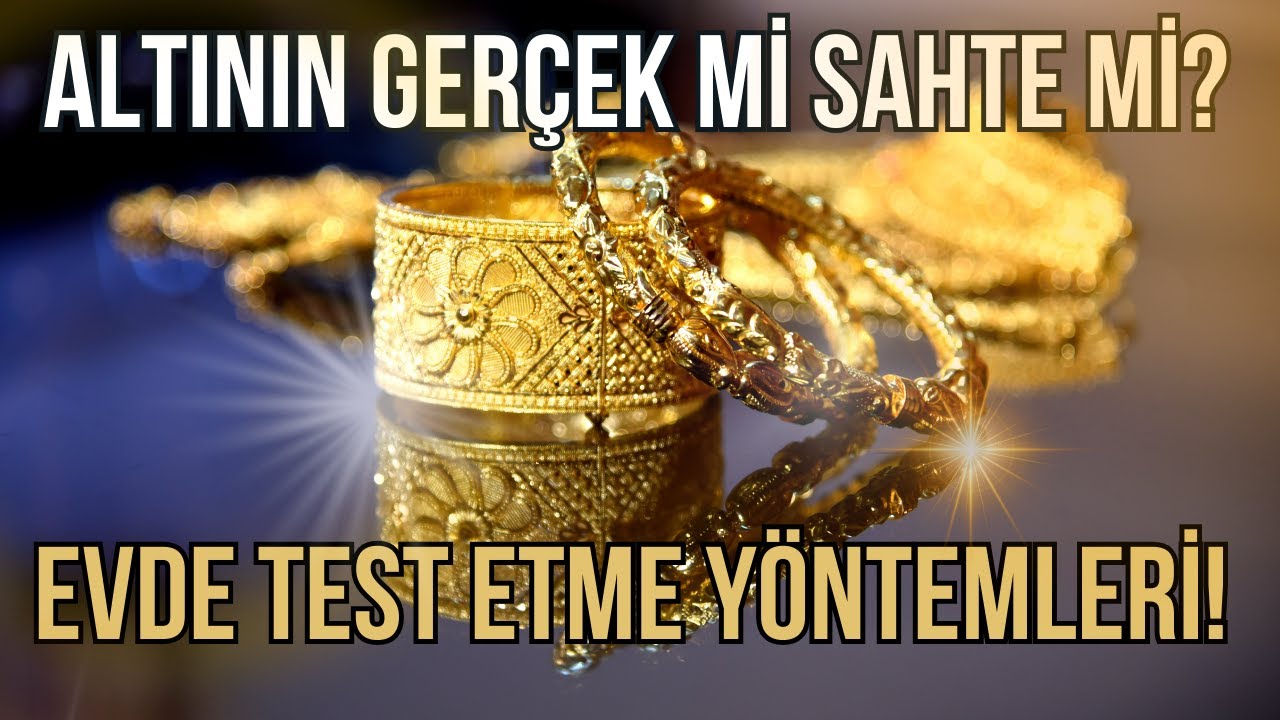 Evde Altın Nasıl Test Edilir? Kolay ve Pratik Y&ouml;ntemler