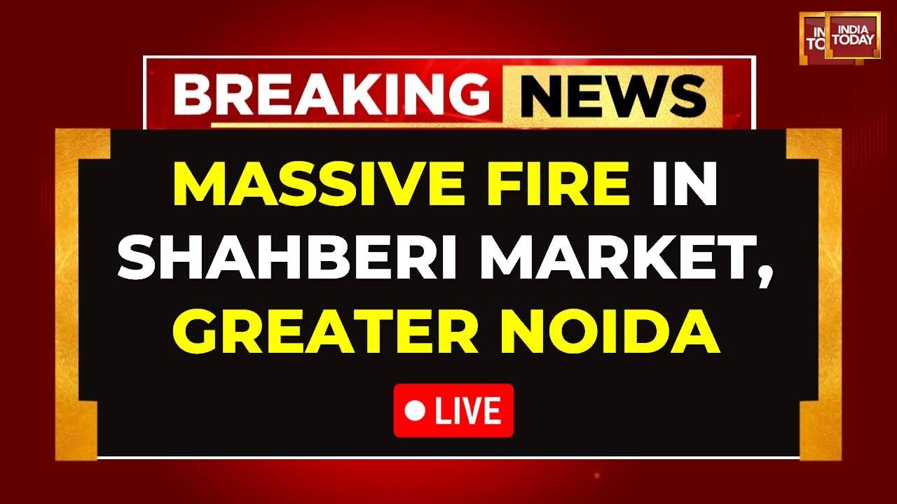 Noida Fire LIVE: Massive Fire In Shahberi Market Of Greater Noida | Gaziabad Fire | India Today LIVE