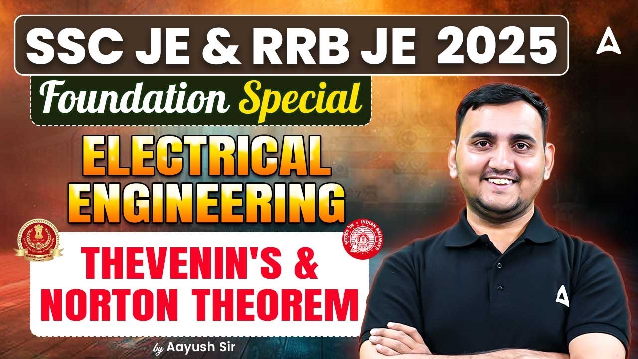 SSC JE & RRB JE 2025 | Foundation Special | Thevenin's and Norton Theorem | Electrical Engineering