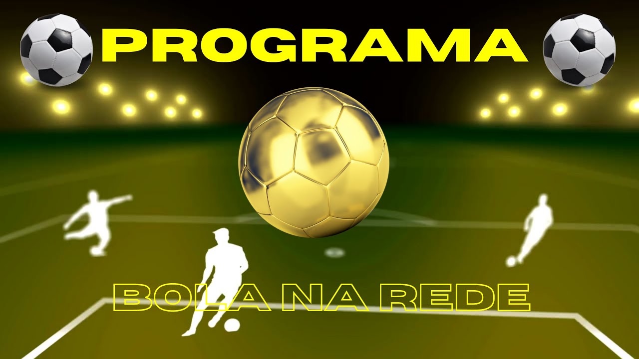 🔴 AO VIVO BOLA NA REDE